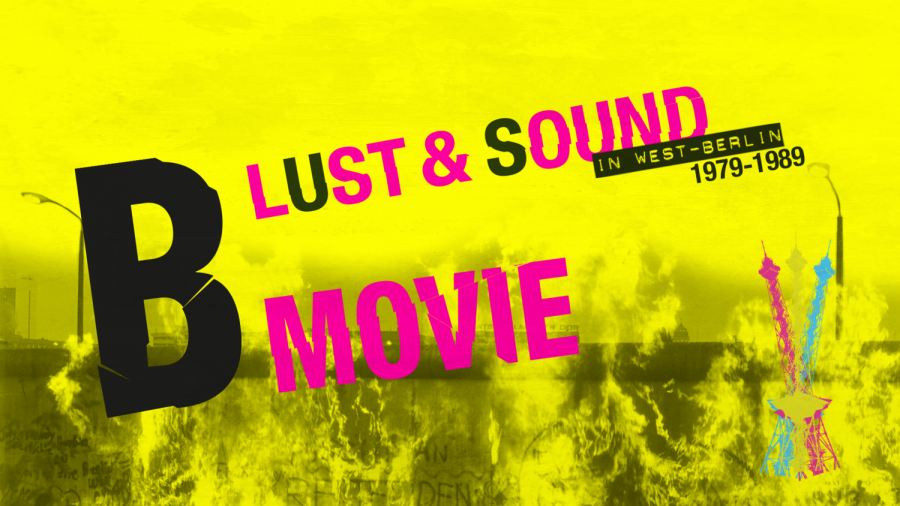B-Movie: Lust & Sound in West Berlin (1979-1989) - UK Premiere